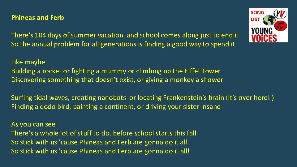 Phineas and Ferb SONG LIST There's 104 days of summer vacation, and school comes