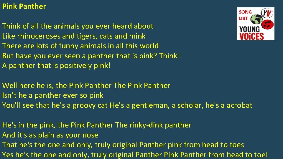 Pink Panther Think of all the animals you ever heard about Like rhinoceroses and