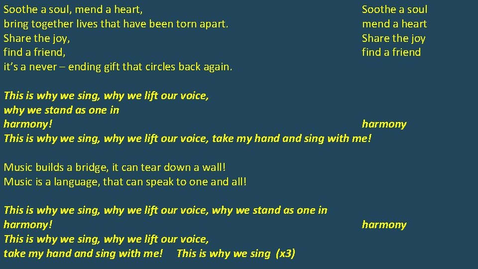 Soothe a soul, mend a heart, bring together lives that have been torn apart.