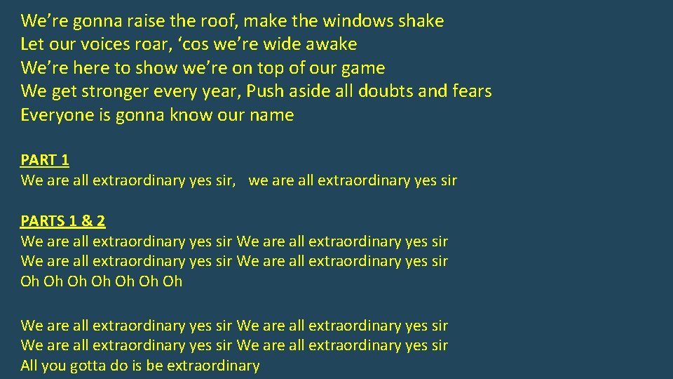 We’re gonna raise the roof, make the windows shake Let our voices roar, ‘cos