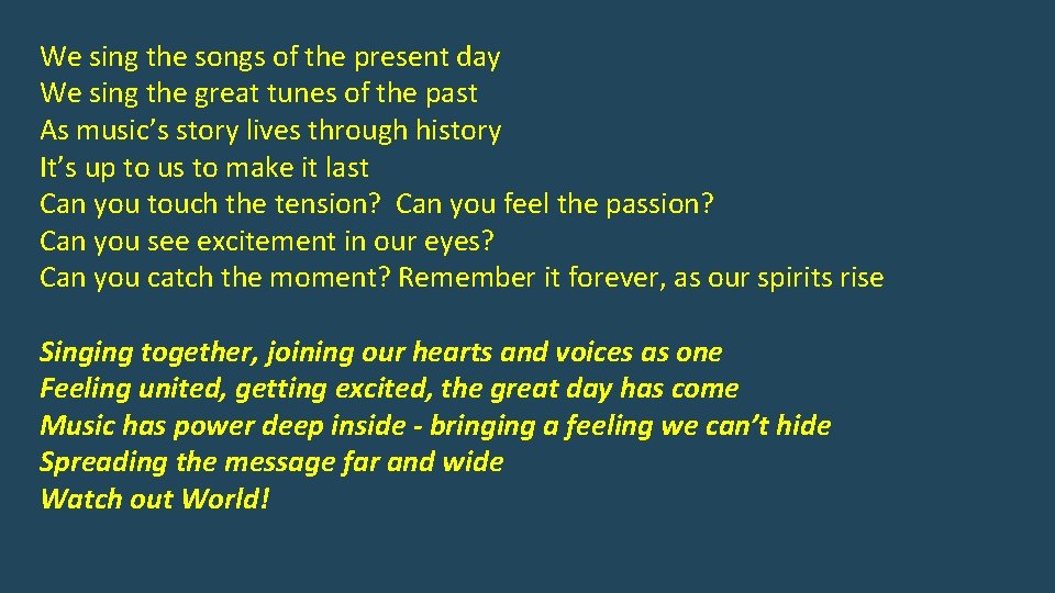 We sing the songs of the present day We sing the great tunes of