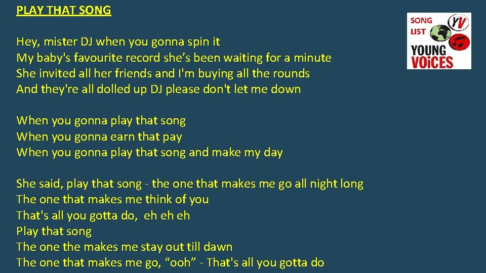 PLAY THAT SONG Hey, mister DJ when you gonna spin it My baby's favourite