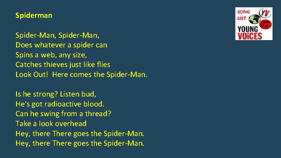Spiderman Spider-Man, Does whatever a spider can Spins a web, any size, Catches thieves