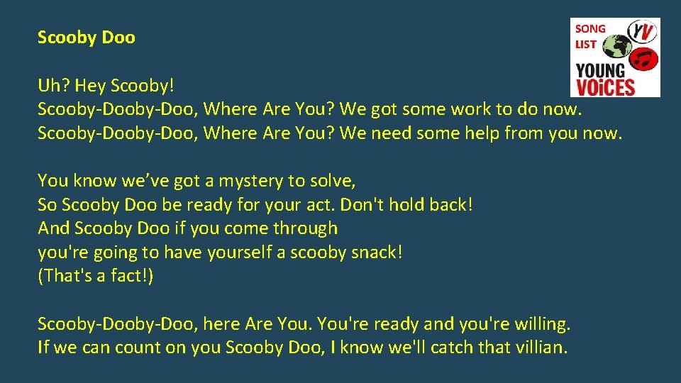Scooby Doo SONG LIST Uh? Hey Scooby! Scooby-Doo, Where Are You? We got some
