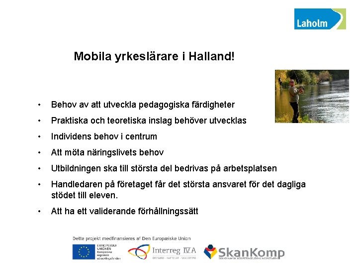 Mobila yrkeslärare i Halland! • Behov av att utveckla pedagogiska färdigheter • Praktiska och