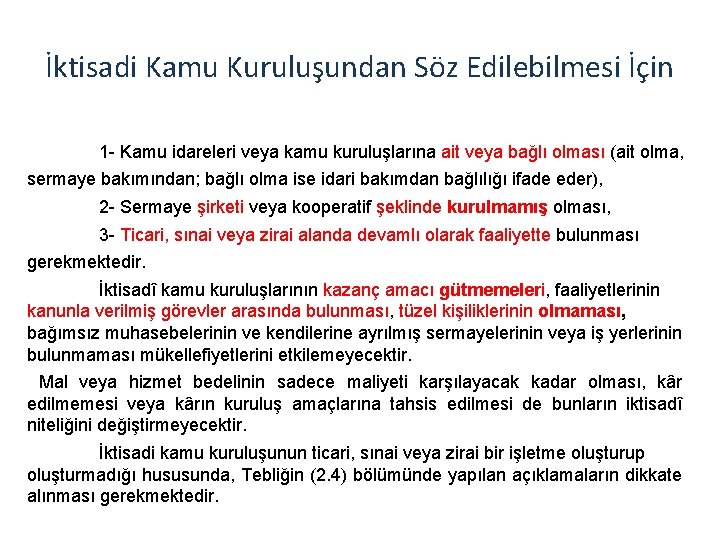 İktisadi Kamu Kuruluşundan Söz Edilebilmesi İçin 1 - Kamu idareleri veya kamu kuruluşlarına ait