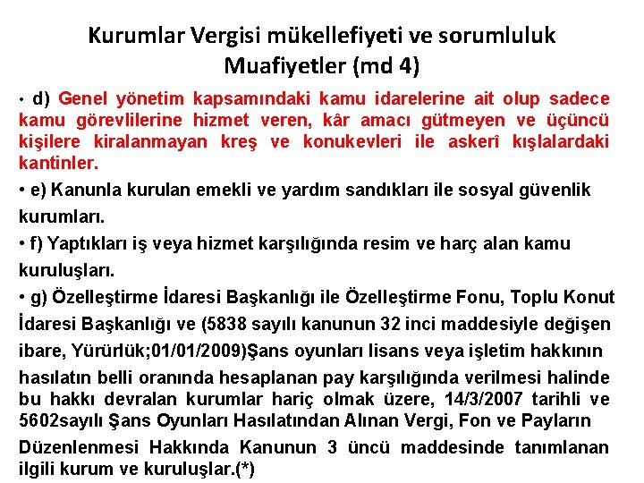 Kurumlar Vergisi mükellefiyeti ve sorumluluk Muafiyetler (md 4) • d) Genel yönetim kapsamındaki kamu