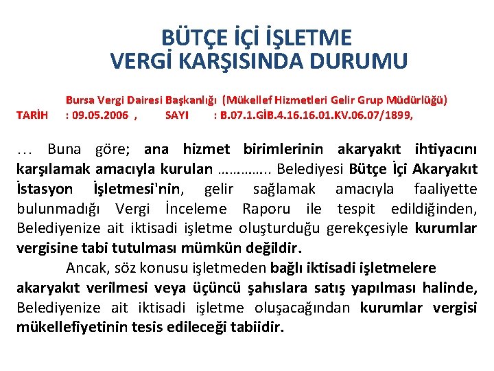 BÜTÇE İÇİ İŞLETME VERGİ KARŞISINDA DURUMU TARİH Bursa Vergi Dairesi Başkanlığı (Mükellef Hizmetleri Gelir