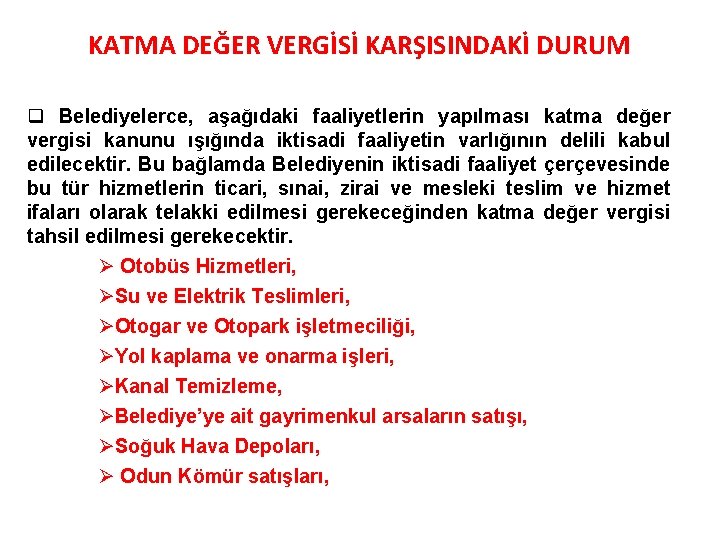 KATMA DEĞER VERGİSİ KARŞISINDAKİ DURUM Belediyelerce, aşağıdaki faaliyetlerin yapılması katma değer vergisi kanunu ışığında