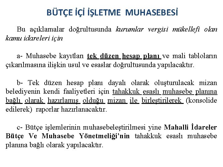 BÜTÇE İÇİ İŞLETME MUHASEBESİ Bu açıklamalar doğrultusunda kurumlar vergisi mükellefi olan kamu idareleri için