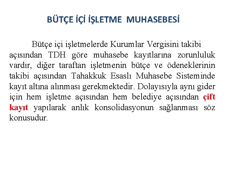 BÜTÇE İÇİ İŞLETME MUHASEBESİ Bütçe içi işletmelerde Kurumlar Vergisini takibi açısından TDH göre muhasebe