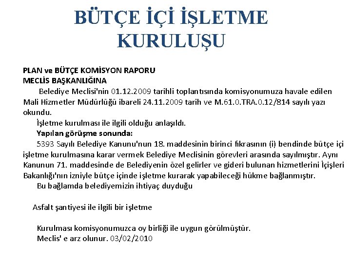 BÜTÇE İÇİ İŞLETME KURULUŞU PLAN ve BÜTÇE KOMİSYON RAPORU MECLİS BAŞKANLIĞINA Belediye Meclisi'nin 01.