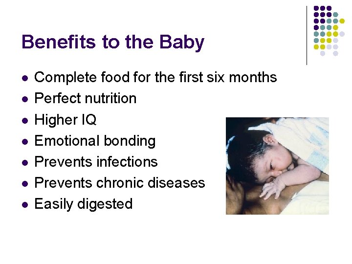 Benefits to the Baby l l l l Complete food for the first six
