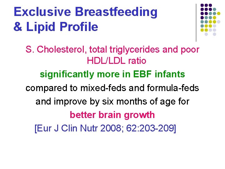 Exclusive Breastfeeding & Lipid Profile S. Cholesterol, total triglycerides and poor HDL/LDL ratio significantly