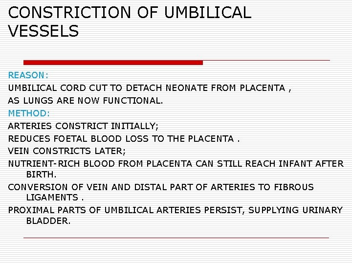 CONSTRICTION OF UMBILICAL VESSELS REASON: UMBILICAL CORD CUT TO DETACH NEONATE FROM PLACENTA ,