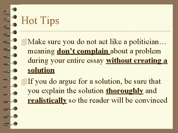 Hot Tips 4 Make sure you do not act like a politician… meaning don’t