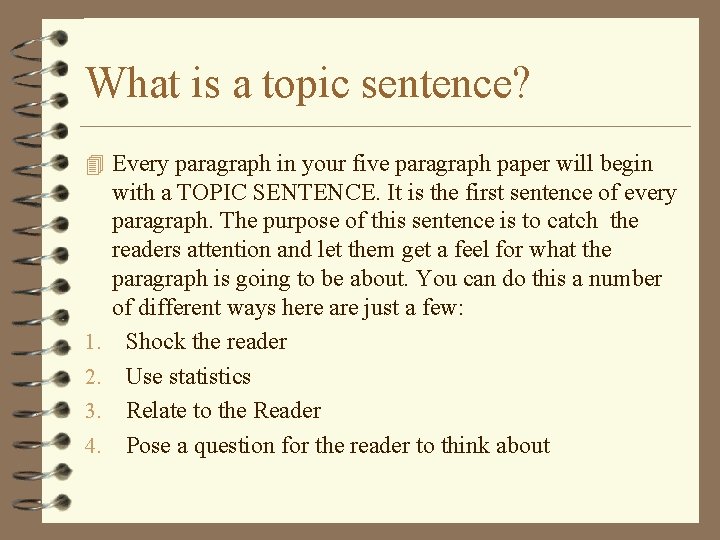 What is a topic sentence? 4 Every paragraph in your five paragraph paper will