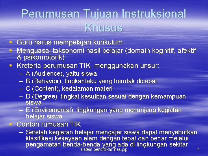 Perumusan Tujuan Instruksional Khusus § Guru harus mempelajari kurikulum § Menguasai taksonomi hasil belajar