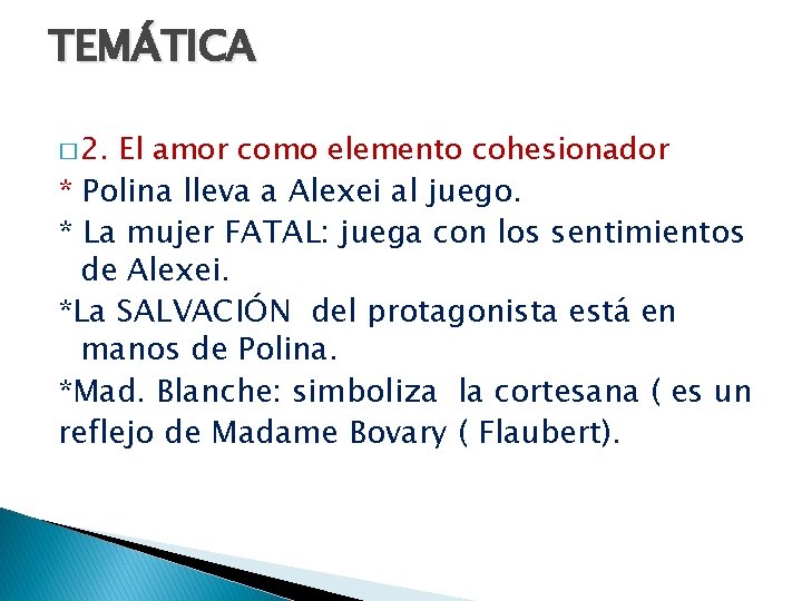 TEMÁTICA � 2. El amor como elemento cohesionador * Polina lleva a Alexei al