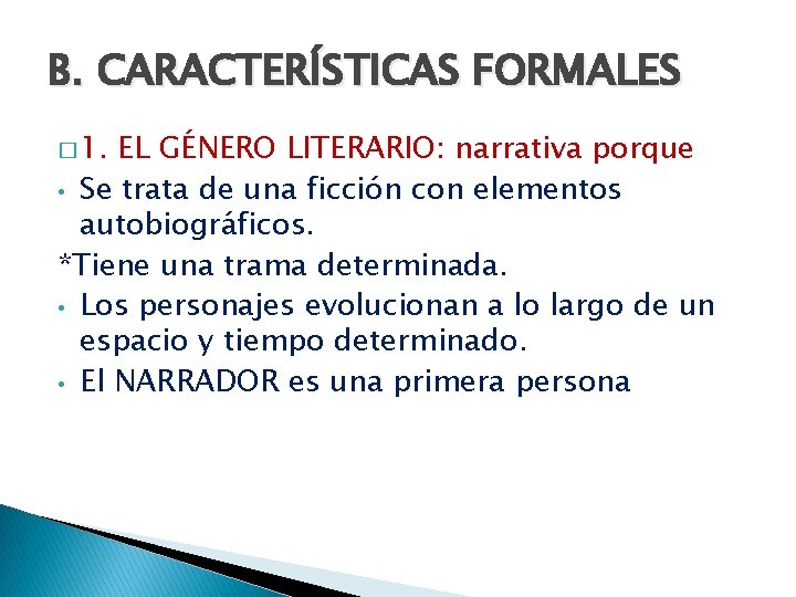 B. CARACTERÍSTICAS FORMALES � 1. EL GÉNERO LITERARIO: narrativa porque • Se trata de