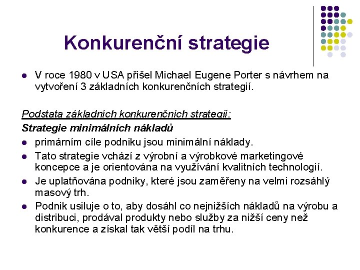 Konkurenční strategie l V roce 1980 v USA přišel Michael Eugene Porter s návrhem