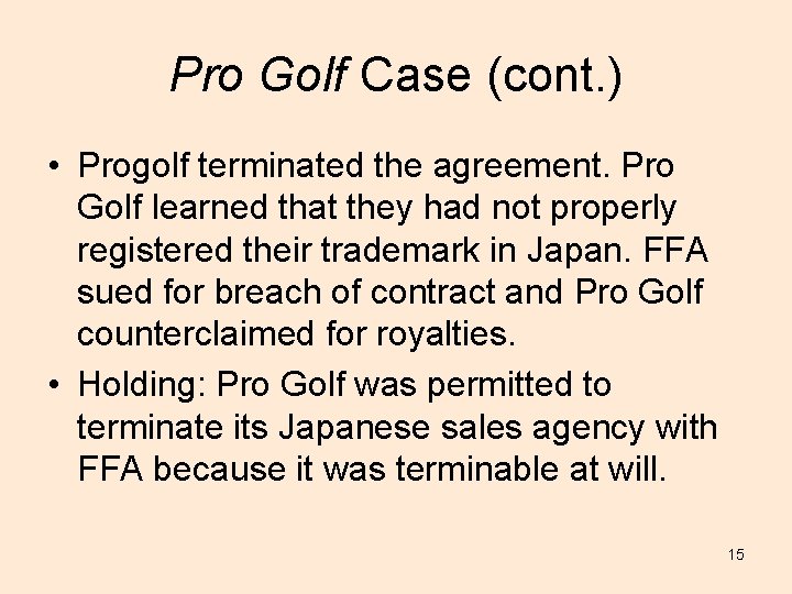 Pro Golf Case (cont. ) • Progolf terminated the agreement. Pro Golf learned that