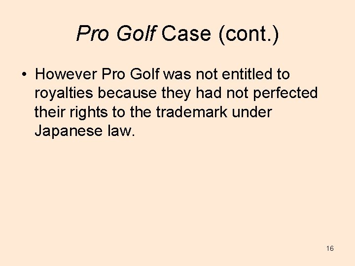 Pro Golf Case (cont. ) • However Pro Golf was not entitled to royalties