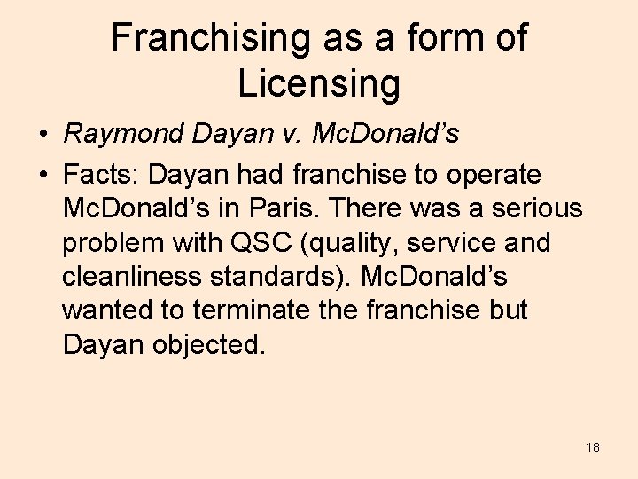 Franchising as a form of Licensing • Raymond Dayan v. Mc. Donald’s • Facts: