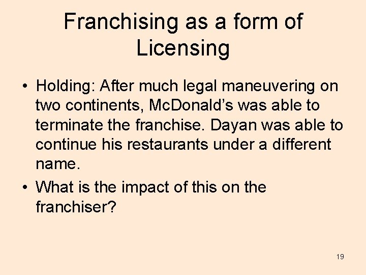 Franchising as a form of Licensing • Holding: After much legal maneuvering on two