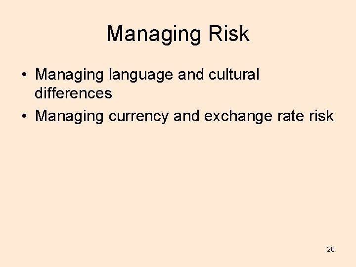 Managing Risk • Managing language and cultural differences • Managing currency and exchange rate