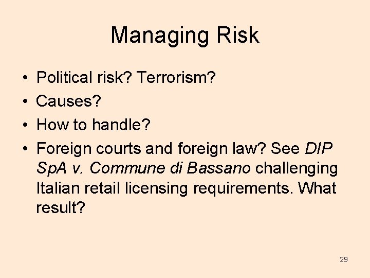 Managing Risk • • Political risk? Terrorism? Causes? How to handle? Foreign courts and