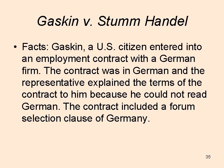 Gaskin v. Stumm Handel • Facts: Gaskin, a U. S. citizen entered into an