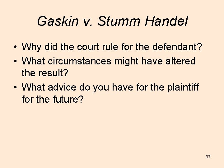 Gaskin v. Stumm Handel • Why did the court rule for the defendant? •