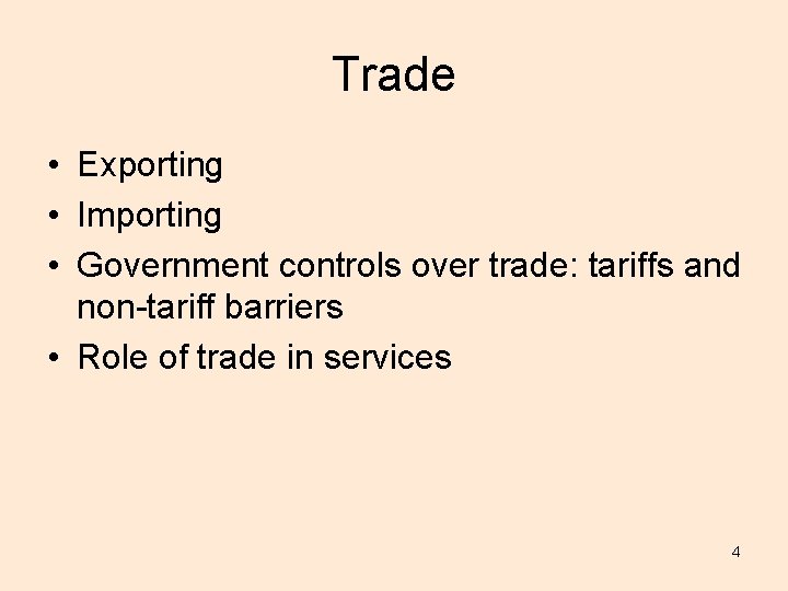Trade • Exporting • Importing • Government controls over trade: tariffs and non-tariff barriers