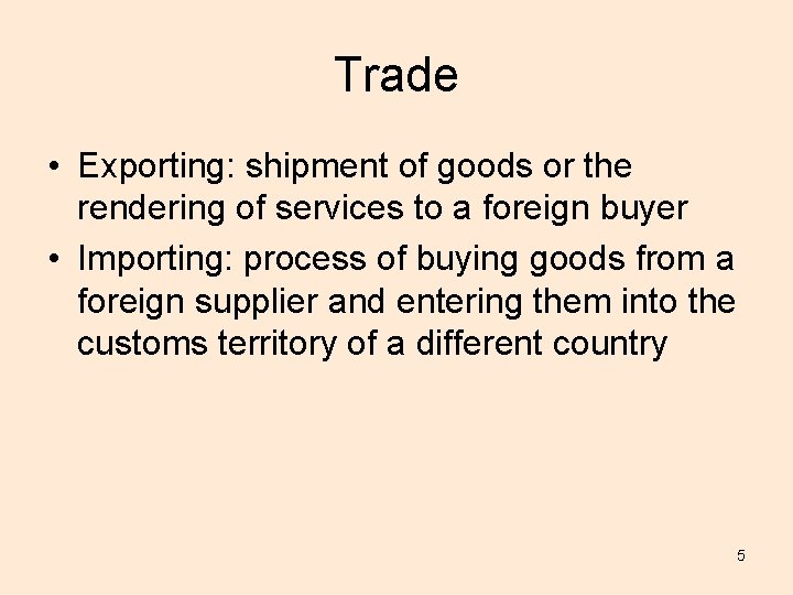 Trade • Exporting: shipment of goods or the rendering of services to a foreign