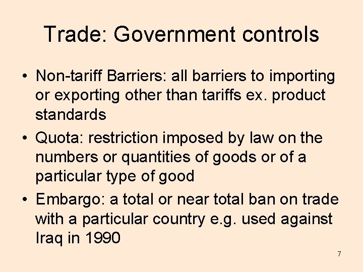 Trade: Government controls • Non-tariff Barriers: all barriers to importing or exporting other than