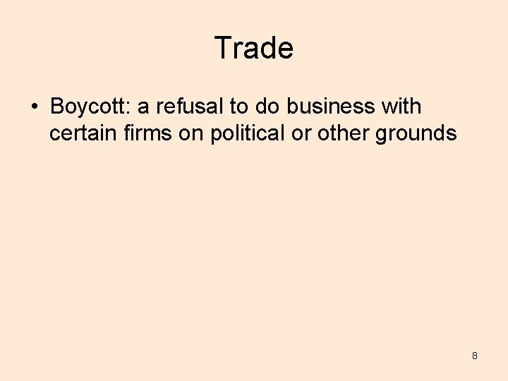 Trade • Boycott: a refusal to do business with certain firms on political or