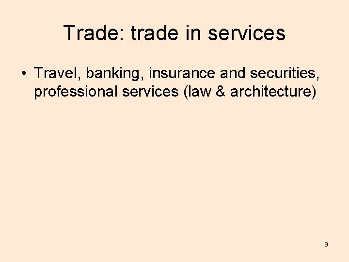 Trade: trade in services • Travel, banking, insurance and securities, professional services (law &