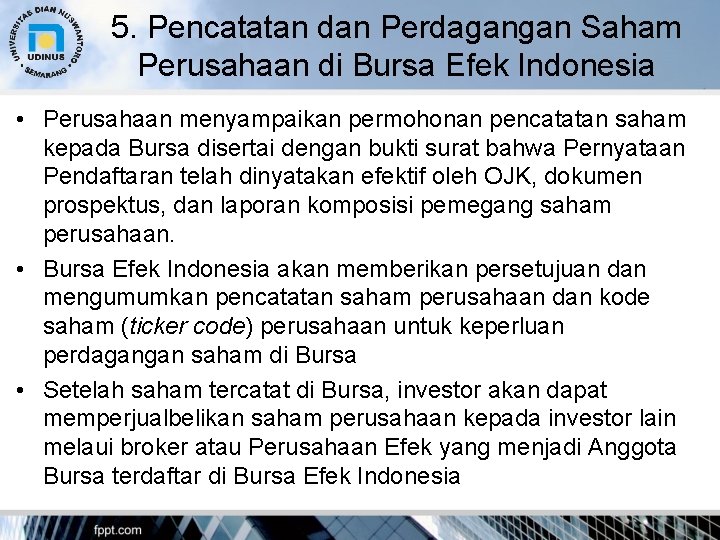 5. Pencatatan dan Perdagangan Saham Perusahaan di Bursa Efek Indonesia • Perusahaan menyampaikan permohonan