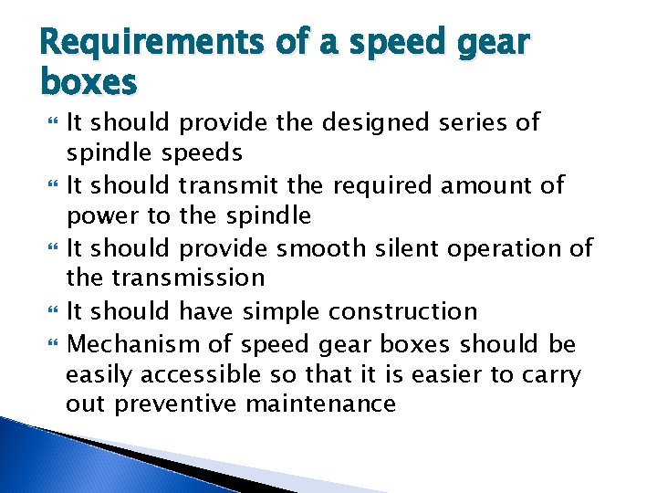 Requirements of a speed gear boxes It should provide the designed series of spindle