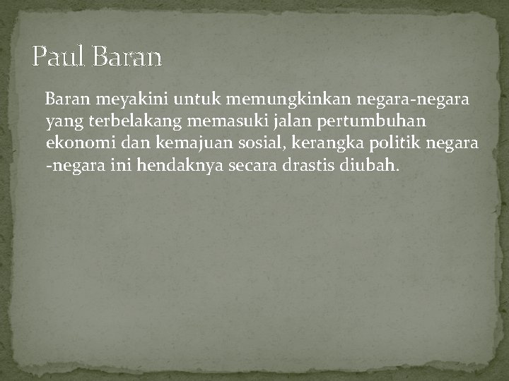 Paul Baran meyakini untuk memungkinkan negara-negara yang terbelakang memasuki jalan pertumbuhan ekonomi dan kemajuan Paul Baran meyakini untuk memungkinkan negara-negara yang terbelakang memasuki jalan pertumbuhan ekonomi dan kemajuan