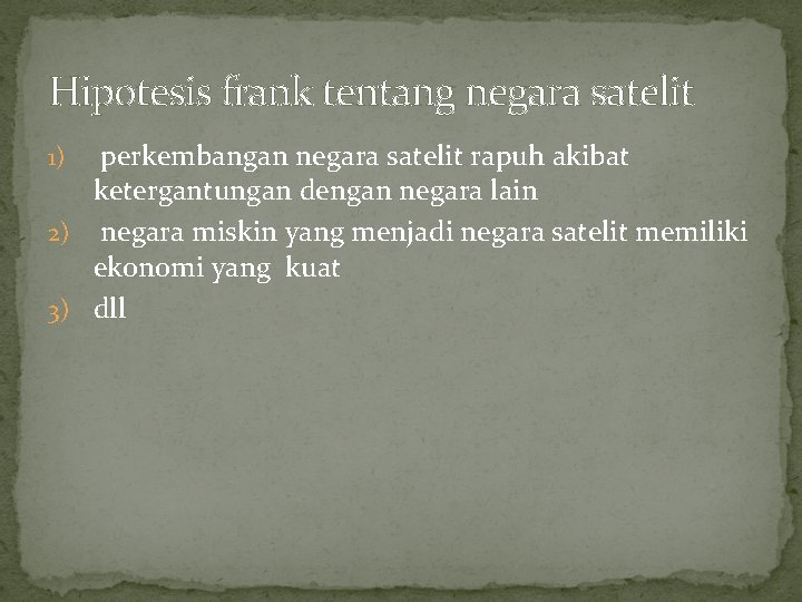 Hipotesis frank tentang negara satelit perkembangan negara satelit rapuh akibat ketergantungan dengan negara lain