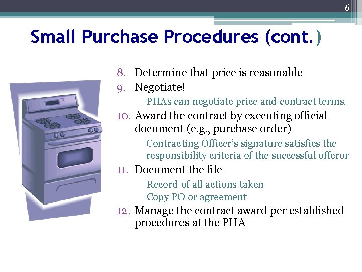 6 Small Purchase Procedures (cont. ) 8. Determine that price is reasonable 9. Negotiate!