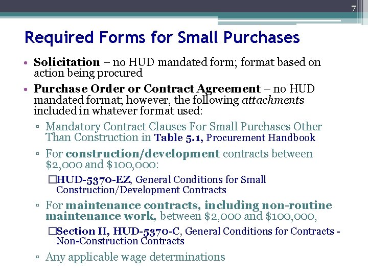 7 Required Forms for Small Purchases • Solicitation – no HUD mandated form; format