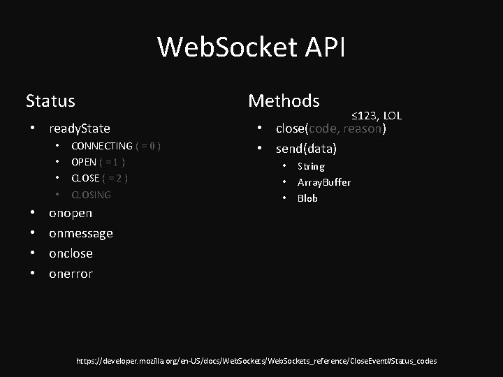 Web. Socket API Status Methods • ready. State • • CONNECTING ( = 0