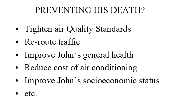 PREVENTING HIS DEATH? • • • Tighten air Quality Standards Re-route traffic Improve John’s