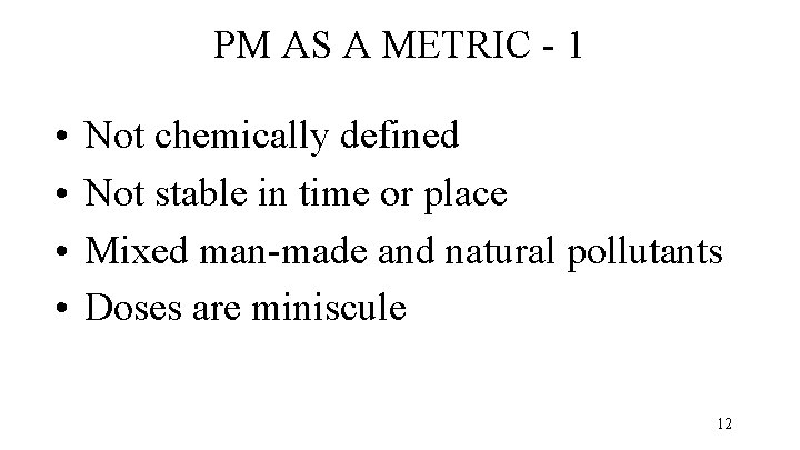 PM AS A METRIC - 1 • • Not chemically defined Not stable in