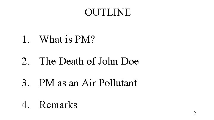 OUTLINE 1. What is PM? 2. The Death of John Doe 3. PM as