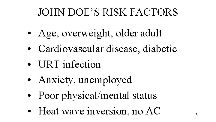 JOHN DOE’S RISK FACTORS • • • Age, overweight, older adult Cardiovascular disease, diabetic