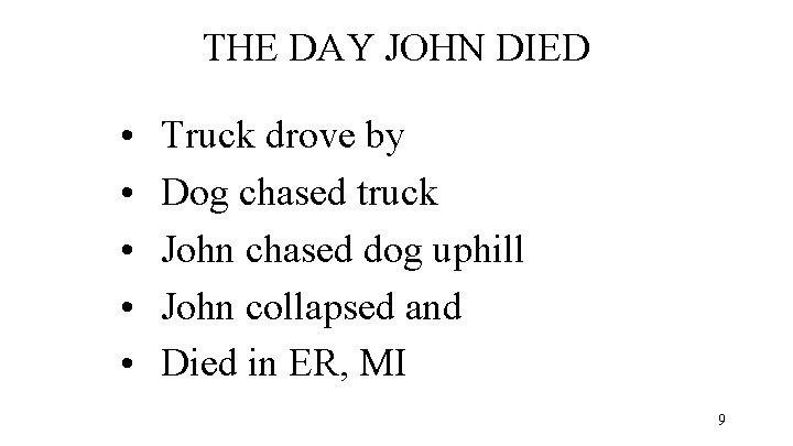 THE DAY JOHN DIED • • • Truck drove by Dog chased truck John
